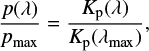 \begin{equation*} {p(\lambda) \over p_{\textrm{{max}}}} = {K_{\textrm{{p}}}(\lambda) \over K_{\textrm{p}}(\lambda_{\textrm{{max}}})},\end{equation*}