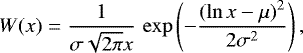$ W(x) = \frac{1}{\sigma \sqrt{2 \pi} x} \, \exp\left(- \frac{\left(\ln x - \mu\right)^2}{2 \sigma^2}\right),$