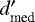 $d&#x0027;_{\text{med}}$