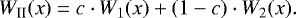 $ W_{\text{II}}(x) = c \cdot W_1(x) + (1 -c) \cdot W_2(x).$