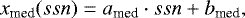 $ x_{\text{med}}(ssn) = a_{\text{med}} \cdot ssn + b_{\text{med}},$