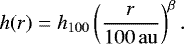 $h(r) = h_{100}\left(\frac{r}{\SI{100}{\au}}\right)^{\beta}.$