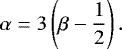 $\alpha = 3\left(\beta-\frac{1}{2}\right)$
