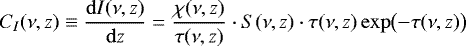 $\newcommand&#x002A;{\dd}{ \ensuremath{ \mathrm{d} } } C_I( \nu, z ) \equiv \dfrac{ \dd I(\nu, z) }{ \dd z } = \dfrac{ \chi(\nu, z) }{ \tau(\nu, z) } \cdot S(\nu, z)\cdot \tau(\nu, z) \exp\bigl( -\tau(\nu, z) \bigr) $