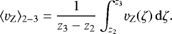 $\newcommand&#x002A;{\dd}{ \ensuremath{ \mathrm{d} } } \langle \varv_{\text{Z}} \rangle_{2{-}3} = \dfrac{ 1 }{ z_3 - z_2 } \int_{z_2}^{z_3} \!\varv_{\text{Z}}(\zeta) \,\dd\zeta. $