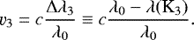 $\varv_3 = c \dfrac{ \mathrm{\Delta}\lambda_3 }{ \lambda_0 } \equiv c \dfrac{ \lambda_0 - \lambda(\text{K}_3) }{ \lambda_0 }. $