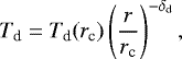 Mathematical equation: $T_{\textrm{d}} = T_{\textrm{d}}(r_{\textrm{c}}) \left(\frac{r}{r_{\textrm{c}}}\right)^{-\delta_{\textrm{d}}}, $