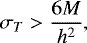\begin{equation} \sigma_{T} > \frac{6M}{h^{2}}, \label{stress} \end{equation}