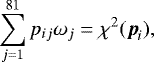 $ \sum_{j=1}^{81} p_ {ij} \omega_{j} = \chi^2(\vec p_{i}), $