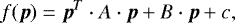 $ f(\vec p)=\vec p^T\cdot A \cdot \vec p &#x002B; B \cdot \vec p &#x002B;c , $