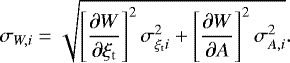 $\sigma_ {W,i}=\sqrt{ \left[ \frac{\partial W} {\partial \xi_{\mathrm{t}}} \right ]^2 \sigma^2_ {\xi_{\mathrm{t}}i} &#x002B;\left[ \frac{\partial W} {\partial A} \right ]^2 \sigma^2_ {A,i}}. $