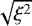 $\sqrt{\xi^2}$