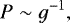 $ P \sim g^{-1}, $