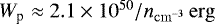 Mathematical equation: $W_{\textrm{p}} \approx 2.1 \times 10^{50}/n_{\mathrm{cm}^{-3}} \, \mathrm{erg}$
