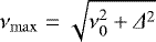 Mathematical equation: $\nu_{\max} = \sqrt{\nu_{0}^{2}+\Delta^{2}}$