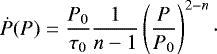 Mathematical equation: $ \pdot(P) = \frac{P_0}{\tau_0} \frac{1}{n-1} \left(\frac{P}{P_0}\right)^{2-n}\cdot $