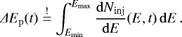 Mathematical equation: $ \Delta E_{\mathrm{p}}(t) \stackrel{!}{=} \int_{E_{\mathrm{min}}}^{E_{\mathrm{max}}} \frac{\mathrm{d}N_{\mathrm{inj}}}{\mathrm{d}E}(E,t)\,\mathrm{d}E\,\mathrm{.} $