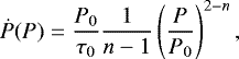 Mathematical equation: $\pdot(P) = \frac{P_0}{\tau_0} \frac{1}{n-1} \left(\frac{P}{P_0}\right)^{2-n} ,$