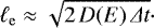 Mathematical equation: \begin{equation*}\ell_{\mathrm{e}} \approx \sqrt{2\, D(E)\, \Delta t}\cdot \end{equation*}