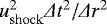 Mathematical equation: $u_{\mathrm{shock}}^2\Delta t^2/\Delta r^2$