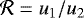 Mathematical equation: $\mathcal{R}=u_1/u_2$