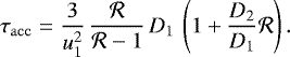 Mathematical equation: \begin{equation*} \tau_{\mathrm{acc}} = \frac{3}{u^2_1}\,\frac{\mathcal{R}}{\mathcal{R}-1}\,D_1\,\left(1+\frac{D_2}{D_1}\mathcal{R}\right). \end{equation*}