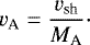 Mathematical equation: \begin{equation*} v_{\textrm{A}}=\frac{v_{\textrm{sh}}}{M_{\textrm{A}}}\cdot\end{equation*}