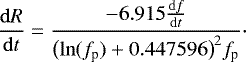 Mathematical equation: \begin{equation*} \frac{\mathrm{d}R}{\mathrm{d}t}= \frac{-6.915\frac{\mathrm{d}f}{\mathrm{d}t}}{\big(\mathrm{ln}(f_{\textrm{p}})+0.447596\big)^{2}f_{\textrm{p}}}\cdot\end{equation*}