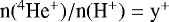 Mathematical equation: ${\textrm{n}({}^4\textrm{He}^+)/\textrm{n}(\textrm{H}^+) = \textrm{y}^+}$