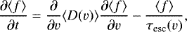 Mathematical equation: \begin{equation*}\frac{\partial \langle f \rangle}{\partial t} = \frac{\partial}{\partial v}\langle D(v)\rangle\frac{\partial \langle f\rangle}{\partial v} - \frac{\langle f\rangle}{\tau_{\textrm{esc}}(v)}, \end{equation*}