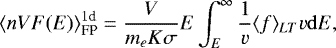 Mathematical equation: \begin{equation*} \langle n V F(E) \rangle^{1\textrm{d}}_{\textrm{FP}} = \frac{V}{m_e K \sigma} E \int_E^{\infty} \frac{1}{v} \langle f \rangle_{LT} v \mathrm{d}E, \end{equation*}