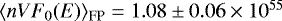Mathematical equation: $\langle n V F_0(E) \rangle_{\textrm{FP}} = 1.08 \pm 0.06 \times 10^{55}$