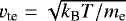Mathematical equation: $v_{\textrm{te}}=\sqrt{k_{\textrm{B}} T /m_{\textrm{e}}}$