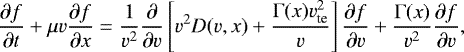 Mathematical equation: \begin{equation*}\frac{\partial f}{\partial t} + \mu v \frac{\partial f}{\partial x} = \frac{1}{v^2}\frac{\partial}{\partial v}\left[v^2 D(v,x)+ \frac{\mathrm{\Gamma}(x) v_{\textrm{te}}^2}{v}\right] \frac{\partial f}{\partial v} + \frac{\mathrm{\Gamma}(x)}{v^2} \frac{\partial f}{\partial v}, \end{equation*}