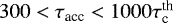Mathematical equation: $300< \tau_{\textrm{acc}} < 1000 \tau_{\textrm{c}}^{\textrm{th}}$