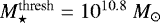 Mathematical equation: $M_{\star}^{\textrm{thresh}}=10^{10.8}\ M_{\odot}$