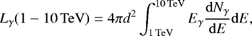 Mathematical equation: \begin{equation*} L_{\gamma}(1-10\,\mathrm{TeV}) = 4\pi d^{2}\int_{1\,\mathrm{TeV}}^{10\,\mathrm{TeV}}E_{\gamma}\frac{\mathrm{d}N_{\gamma}}{\mathrm{d}E}\mathrm{d}E, \end{equation*}