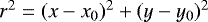 Mathematical equation: $r^{2} = (x-x_{0})^2+(y-y_{0})^2$