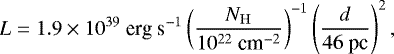 Mathematical equation: \begin{align*}L = 1.9 \times 10^{39}\ \text{erg s}^{-1} \left(\frac{N_{\mathrm{H}}}{10^{22}\ \text{cm}^{-2}} \right)^{-1} \left(\frac{d}{46\ \text{pc}} \right)^2, \end{align*}