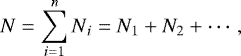 Mathematical equation: \begin{equation*}N=\sum_{i=1}^{n} N{_i}=N_1+N_2+\cdots, \end{equation*}