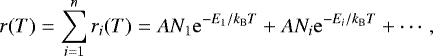 Mathematical equation: \begin{equation*}r(T)=\sum_{i=1}^{n}r_i(T)= AN_{1}\mathrm{e}^{-E_{1}/k_{\mathrm{B}}T}+AN_{i}\mathrm{e}^{-E_{i}/k_{\mathrm{B}}T}+\cdots, \end{equation*}