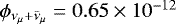 Mathematical equation: $\phi_{\nu_{\mu}+\bar{\nu}_{\mu}}= 0.65 \times 10^{-12}$