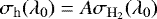 Mathematical equation: $\sigma_{\mathrm{h}}(\lambda_{0}) = A\sigma_{\mathrm{H_2}}(\lambda_{0})$