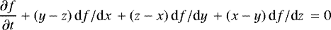 Mathematical equation: \begin{equation*} \frac{\partial f}{\partial t} + (y-z) \, \textrm{d}f/ \textrm{d}x\, + (z-x) \, \textrm{d}f/ \textrm{d}y\, + (x-y) \, \textrm{d}f/ \textrm{d}z\, =0\end{equation*}