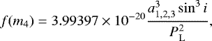 Mathematical equation: \begin{equation*} f(m_4) = 3.99397 \times 10^{-20} \frac{a_{1,2,3}^3 \sin^3{i}}{P_{\mathrm{L}}^2}, \end{equation*}