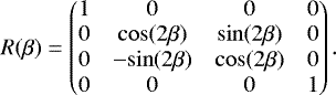 Mathematical equation: \begin{equation*} R(\beta)= \begin{pmatrix} 1& 0& 0& 0\\ 0& \mathrm{cos}(2\beta)& \mathrm{sin}(2\beta)& 0\\ 0& -\mathrm{sin}(2\beta)& \mathrm{cos}(2\beta)& 0\\ 0& 0& 0& 1\\ \end{pmatrix}. \end{equation*}