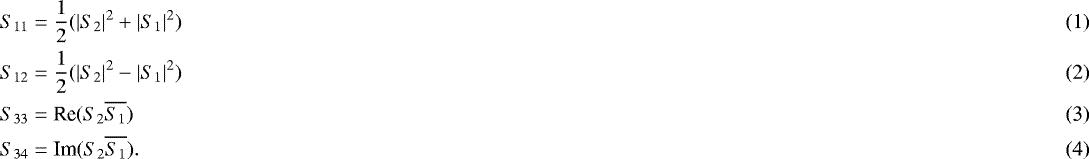 Mathematical equation: \begin{align} & S_{11}= \frac{1}{2}(|S_{2}|^2+|S_{1}|^2)\\ & S_{12}= \frac{1}{2}(|S_{2}|^2-|S_{1}|^2)\\ & S_{33}= \textrm{Re}(S_2 \overline{S_1})\\ & S_{34}= \textrm{Im}(S_2 \overline{S_1}). \end{align}