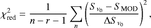 Mathematical equation: \begin{eqnarray*}\chi^{2}_{\textrm{red}}=\frac{1}{n-r-1}\sum\limits_{n}\left(\frac{S_{\nu_{0}}-S_{\textrm{MOD}}}{{\mathrm{\Delta}} S_{\nu_{0}}}\right)^2, \end{eqnarray*}