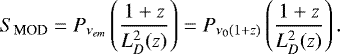 Mathematical equation: \begin{eqnarray*}S_{\textrm{MOD}}=P_{\nu_{em}} \left(\frac{1+z}{L_{D}^{2}(z)}\right) = P_{\nu_{0}(1+z)} \left(\frac{1+z}{L_{D}^{2}(z)}\right). \end{eqnarray*}