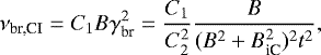Mathematical equation: \begin{equation*}\nu_{\textrm{br,CI}}=C_{1}B\gamma_{\textrm{br}}^{2}= \frac{C_{1}}{C_{2}^{2}}\frac{B}{(B^{2}+B_{\textrm{iC}}^{2})^{2}t^{2}} ,\end{equation*}